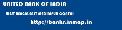 UNITED BANK OF INDIA  WEST BENGAL EAST MEDINIPUR CONTAI   banks information 